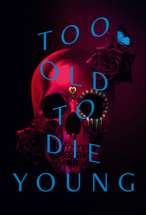 Too Old to Die Young